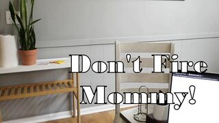 Mila Mae: Don't Fire Me