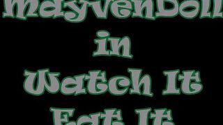 Mayvendoll -- Watch it, eat it